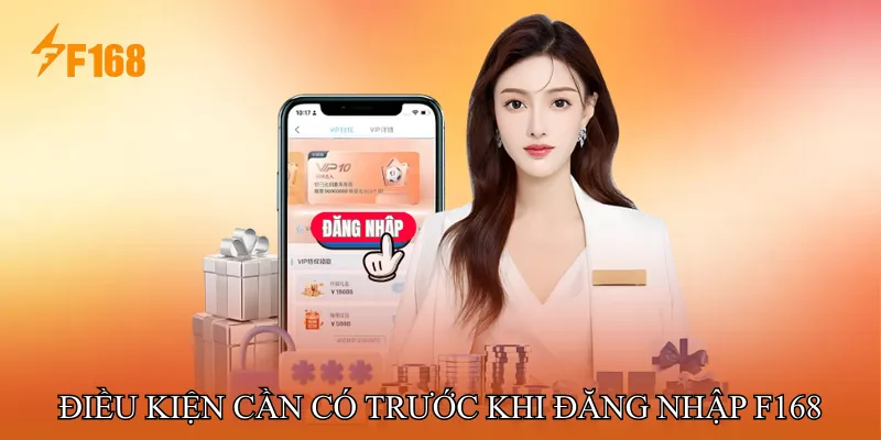 Điều Kiện Cần Có Trước Khi Đăng Nhập F168