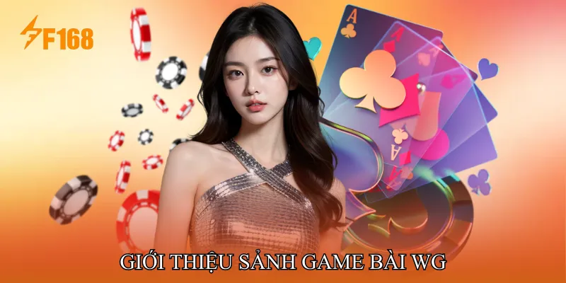 Giới Thiệu Sảnh Game Bài WG Giới Thiệu Sảnh Game Bài WG