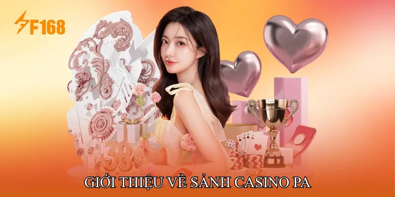 Giới Thiệu Về Sảnh Casino PA Giới Thiệu Về Sảnh Casino PA