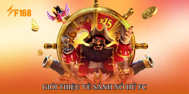 Giới thiệu về Sảnh Nổ hũ FC